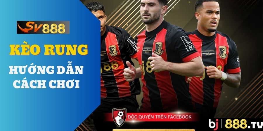 Kèo rung hướng dẫn cách chơi